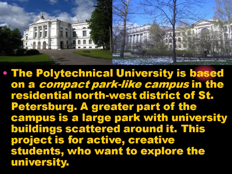 The Polytechnical University is based on a compact park-like campus in the residential north-west